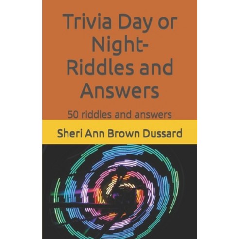 (영문도서) Trivia Day or Night- Riddles and Answers: 50 riddles and answers Paperback, Independently Published, English, 9798371609458