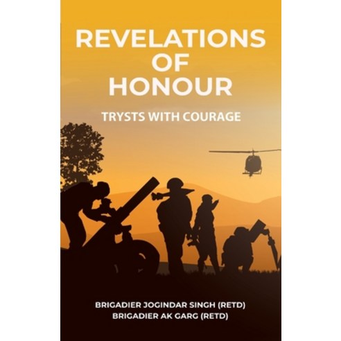 Revelations of Honour: Trysts with Courage Paperback, Vij Books India