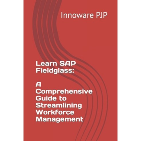 (영문도서) Learn SAP Fieldglass: A Comprehensive Guide to Streamlining ...