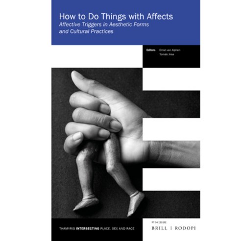 (영문도서) How to Do Things with Affects: Affective Triggers in Aesthetic Forms and Cultural Practices Paperback, Brill, English, 9789004397699