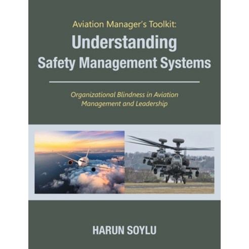 (영문도서) Aviation Manager''s Toolkit: Understanding Safety Management Systems: Organizational Blindness... Paperback, Partridge Publishing Singapore, English, 9781543781175