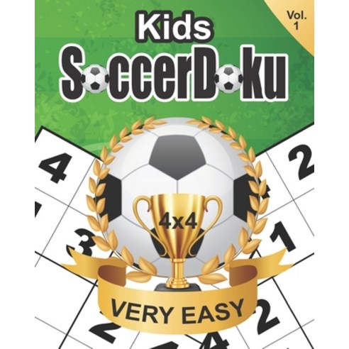 Kid''s SoccerDoku: Sudoku: Educational brain games for kids with very easy 4x4 grid puzzles Paperback, Independently Published