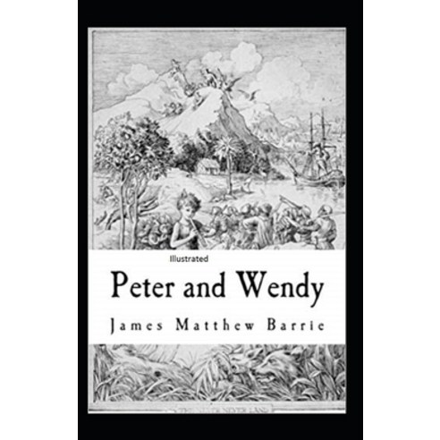 Peter Pan (Peter and Wendy) Illustrated Paperback, Independently Published, English, 9798736785131