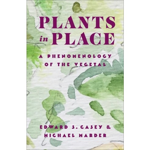 (영문도서) Plants in Place: A Phenomenology of the Vegetal Paperback, Columbia University Press, English, 9780231213455
