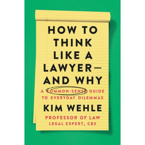 How to Think Like a Lawyer--And Why:A Common-Sense Guide to Everyday Dilemmas, Harper Paperbacks, English, 9780063067561
