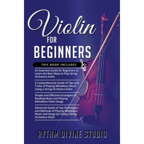 Violin for Beginners: 4 in 1- Beginner''s Guide+ Tips and Tricks+ Simple and Effective Strategies of ... Paperback, Independently Published, English, 9798587668447