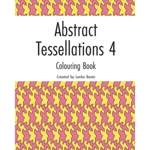 Abstract Tessellations 4: Colouring book Paperback, Independently Published, English, 9798674580362