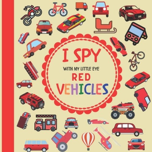 I Spy With My Little Eye Red Vehicles: A Fun Guessing Game with Trucks Cars and other things that g... Paperback, Independently Published, English, 9798574498118