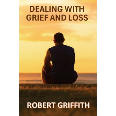 (영문도서) Dealing with Grief and Loss Paperback, Grace and Truth Publishing, English, 9780648643937