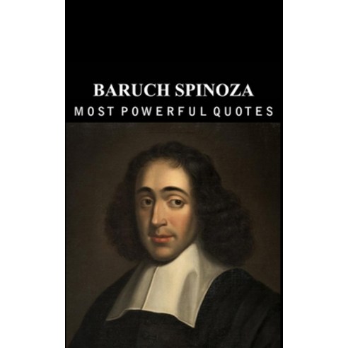 (영문도서) Baruch Spinoza''s Quotes: which are better to be known when young to not Regret in Old Age Paperback, Independently Published, English, 9798378852529