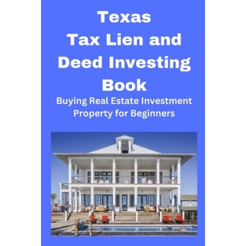 (영문도서) Texas Tax Lien and Deed Investing Book: Buying Real Estate ...