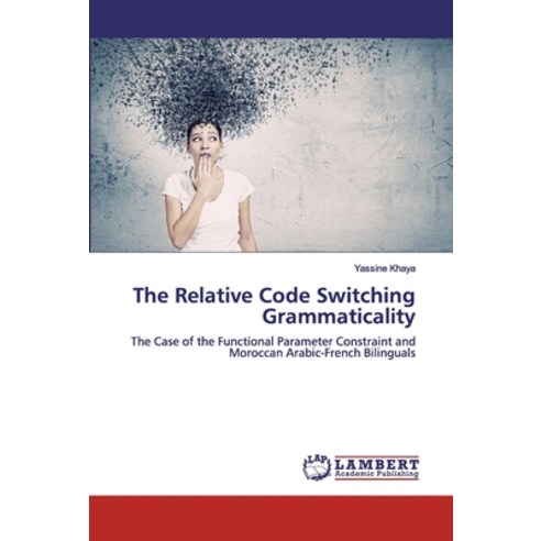 The Relative Code Switching Grammaticality Paperback, LAP Lambert Academic Publis..., English, 9786200091208