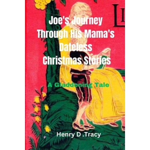 (영문도서) Joe''s Journey Through His Mama''s Dateless Christmas Stories: A Gladdening Tale Paperback, Independently Published, English, 9798871601341