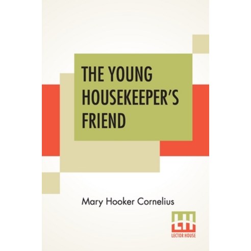 The Young Housekeeper''s Friend Paperback, Lector House