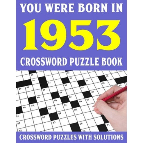 (영문도서) Crossword Puzzle Book: You Were Born In 1953: Crossword Puzzle Book for Adults With Solutions Paperback, Independently Published, English, 9798749943269