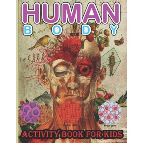Human Body Activity Book for Kids: An Amazing Inside-Out Tour of the Human Body (National Geographic... Paperback, Amazon Digital Services LLC..., English, 9798736628384