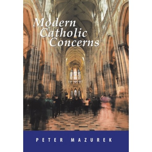 Modern Catholic Concerns Hardcover, Xlibris Au, English, 9781796005783