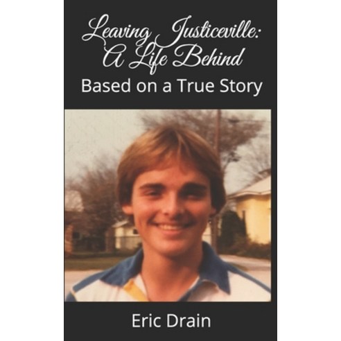 Leaving Justiceville: A Life Behind: Based on a True Story Paperback, Createspace Independent Publishing Platform