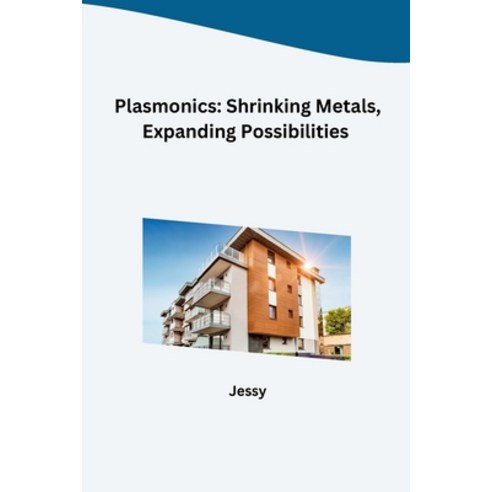 (영문도서) Plasmonics: Shrinking Metals Expanding Possibilities Paperback, Tredition Gmbh, English, 9783384259875
