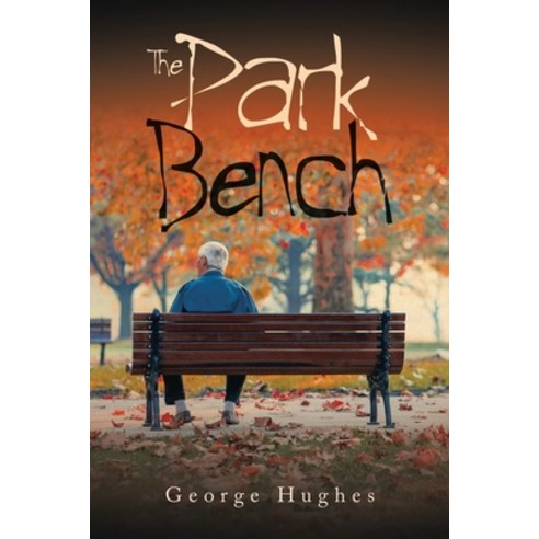 (영문도서) The Park Bench Paperback, Authorhouse, English, 9798823002806