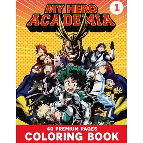My Hero Academia Coloring Book Vol1: Interesting Coloring Book With 40 Images For Kids of all ages w... Paperback, Independently Published