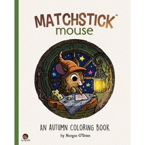 Matchstick Mouse: An Autumn Coloring Book Paperback, Independently Published, English, 9798574323809