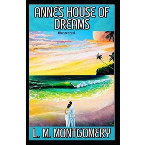 Anne''s House of Dreams Illustrated Paperback, Independently Published