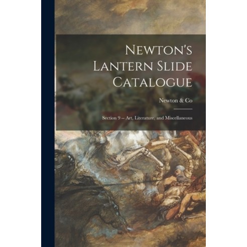 (영문도서) Newton''s Lantern Slide Catalogue: Section 9 -- Art Literature and Miscellaneous Paperback, Legare Street Press, English, 9781013881619
