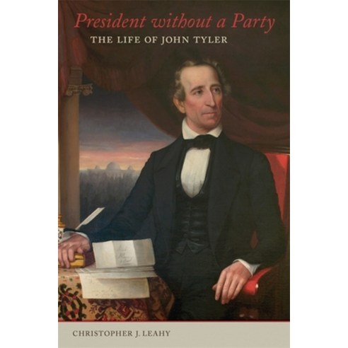 President Without a Party: The Life of John Tyler Hardcover, LSU Press, English, 9780807172544