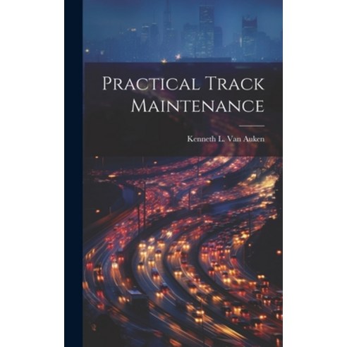 (영문도서) Practical Track Maintenance Hardcover, Legare Street Press, English, 9781020363726