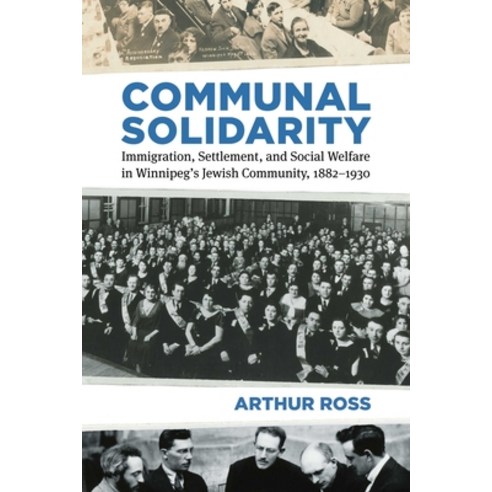 Communal Solidarity: Immigration Settlement and Social Welfare in Winnipeg''s Jewish Community 188... Paperback, University of Manitoba Press