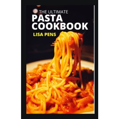 (영문도서) The Ultimate Pasta Cookbook: Qu&#1110;&#1089;k And E&#1072;&#1109;&#1091; R&#1077;&#1089;&#11... Paperback, Independently Published, English, 9798531481566