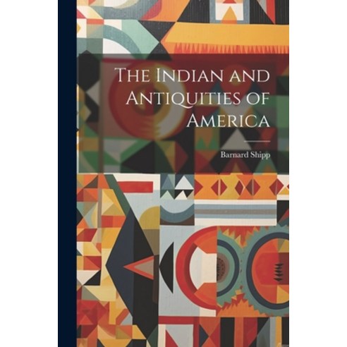 (영문도서) The Indian and Antiquities of America Paperback, Legare Street Press, English, 9781022137103