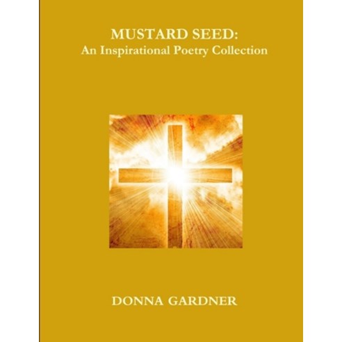 (영문도서) Mustard Seed: A Collection of Inspirational Poetry Paperback, Lulu.com, English, 9781304273031