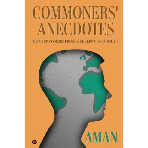 Commoners'' Anecdotes: Honest Stories From A Millennial Minus 1 Paperback, Notion Press, English, 9781649838391