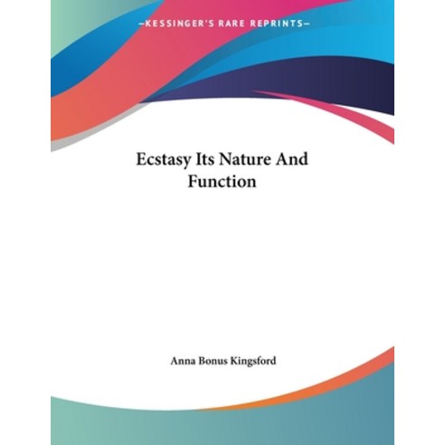 Ecstasy Its Nature and Function Paperback, Kessinger Publishing, English, 9781430402510