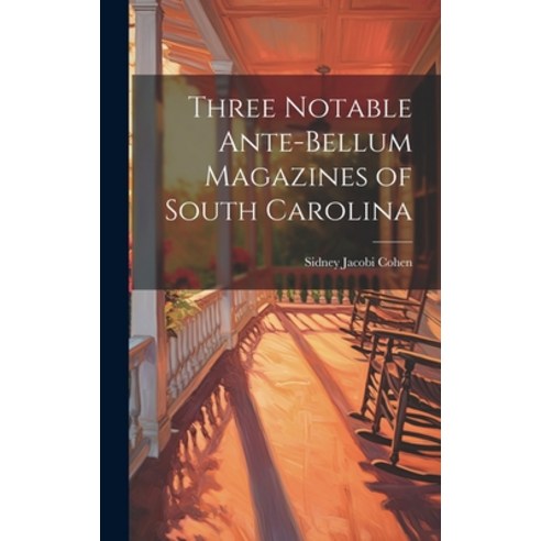 (영문도서) Three Notable Ante-Bellum Magazines of South Carolina Hardcover, Legare Street Press, English, 9781020358395