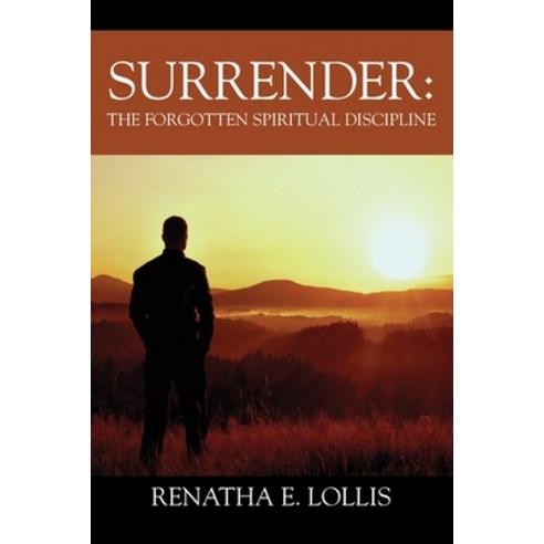 (영문도서) Surrender: The Forgotten Spiritual Discipline Paperback, Outskirts Press, English, 9781977254153