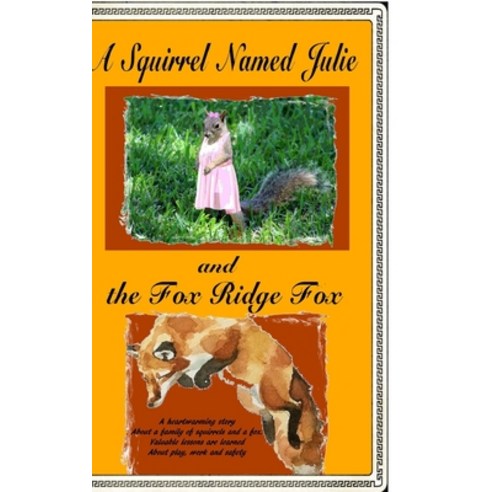 A Squirrel Named Julie and The Fox Ridge Fox Hardcover, Lulu.com, English, 9781716389580
