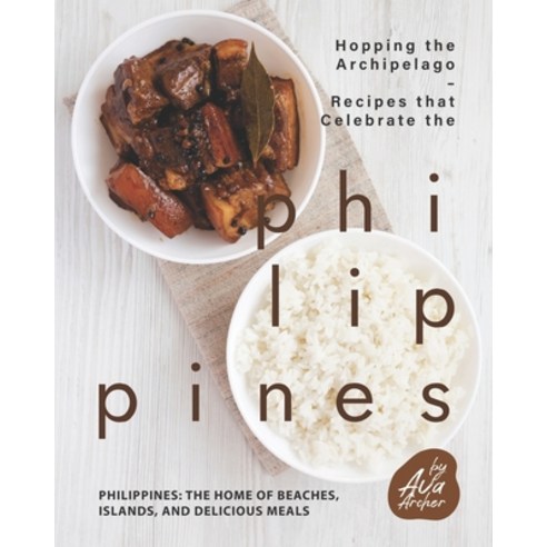 Hopping the Archipelago - Recipes that Celebrate the Philippines: Philippines: The Home of Beaches ... Paperback, Independently Published, English, 9798578728693