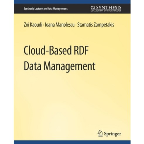 (영문도서) Cloud-Based Rdf Data Management Paperback, Springer, English, 9783031007477