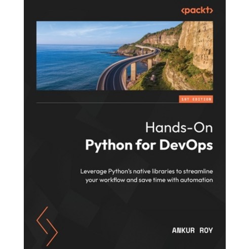 (영문도서) Hands-On Python for DevOps: Leverage Python''s native libraries to streamline your workflow an... Paperback, Packt Publishing, English, 9781835081167