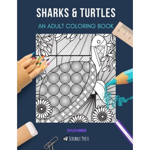 Sharks & Turtles: AN ADULT COLORING BOOK: An Awesome Coloring Book For Adults Paperback, Independently Published