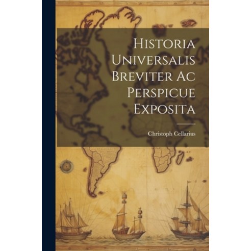 (영문도서) Historia Universalis Breviter Ac Perspicue Exposita Paperback, Legare Street Press, English, 9781021442413
