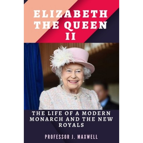 (영문도서) Elizabeth the Queen ii: The Life of a Modern Monarch and The New Royals Paperback, Independently Published, English, 9798359856317