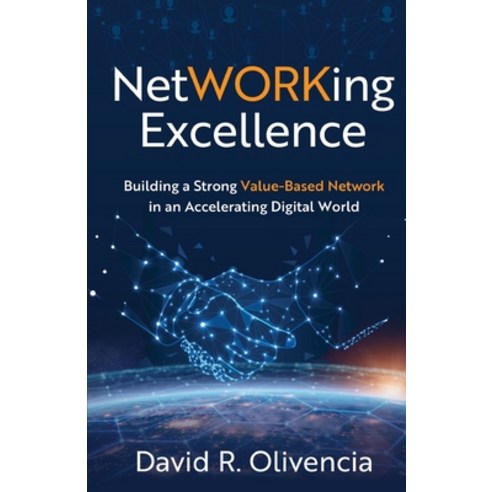 (영문도서) NetWORKing Excellence: Building a Strong Value-Based Network in an Accelerating Digital World Paperback, New Degree Press, English, 9798889264064
