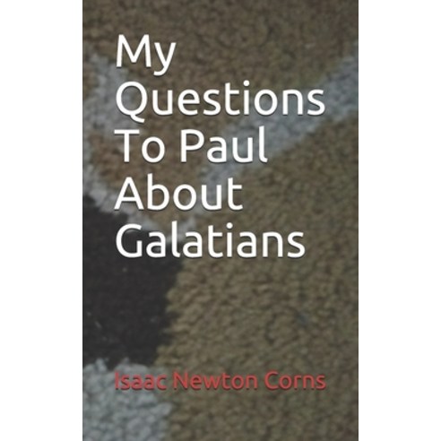 (영문도서) My Questions To Paul About Galatians Paperback, Independently Published, English, 9781657590243