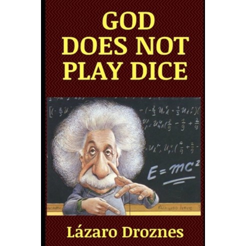 God Does Not Play Dice: Life and work of Albert Einstein the most famous scientist of the 20th cent... Paperback, Independently Published