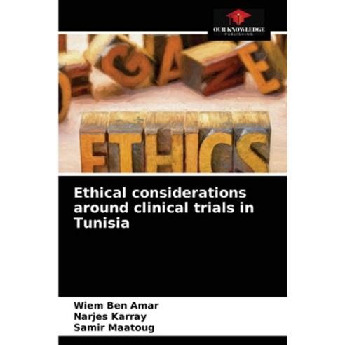 Ethical considerations around clinical trials in Tunisia Paperback, Our Knowledge Publishing, English, 9786203357165