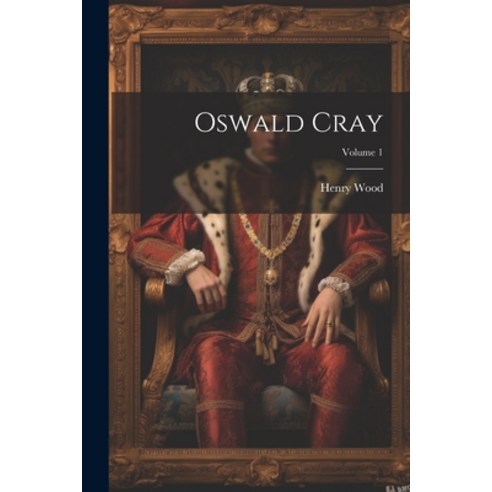 (영문도서) Oswald Cray; Volume 1 Paperback, Legare Street Press, English, 9781022817593